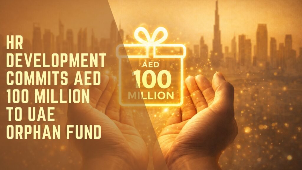 HR Development Commits AED 100 Million to UAE Orphan Fund