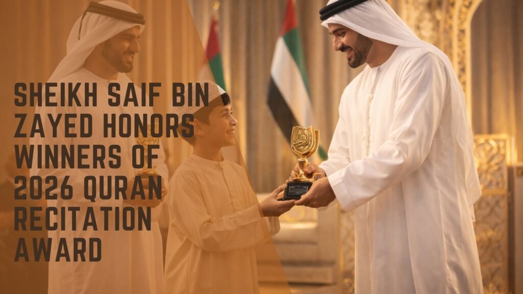 Sheikh Saif bin Zayed Honors Winners of 2026 Quran Recitation Award