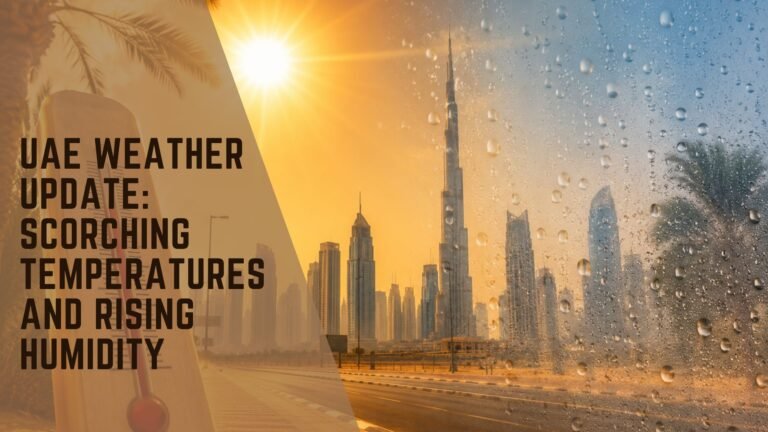 UAE Weather Update: Scorching Temperatures and Rising Humidity