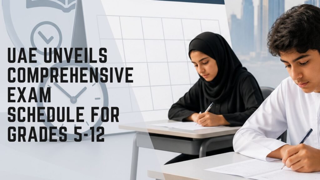 UAE Exam Schedule for Grades 5-12