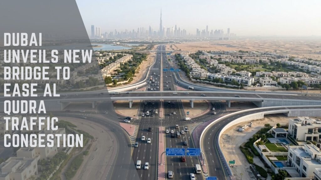 Dubai Unveils New Bridge to Ease Al Qudra Traffic Congestion