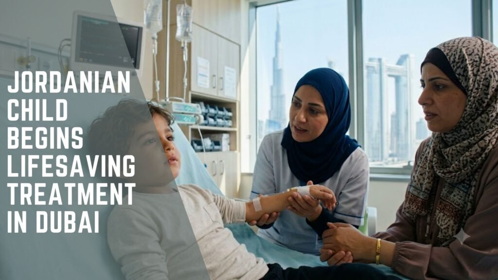 Jordanian Child Begins Lifesaving Treatment in Dubai