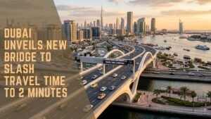 Dubai Unveils New Bridge to Slash Travel Time to 2 Minutes